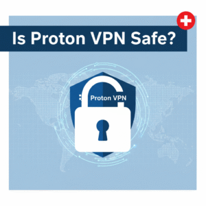 Is Proton VPN Safe – Trusted Privacy Review