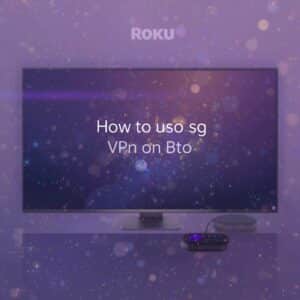 how to use a vpn on roku