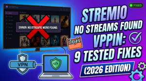Stremio no streams were found vpn: 9 Tested Fixes (2026)