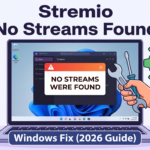 Stremio No Streams Were Found Windows Fix (2026 Guide)
