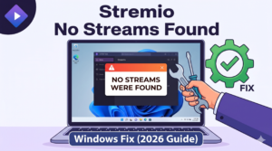 Stremio No Streams Were Found Windows Fix (2026 Guide)