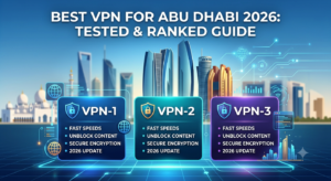 Best VPN for Abu Dhabi 2026: Tested & Ranked Guide