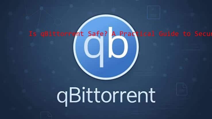 is qbittorrent safe