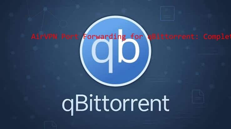 AirVPN port forwarding qBittorrent