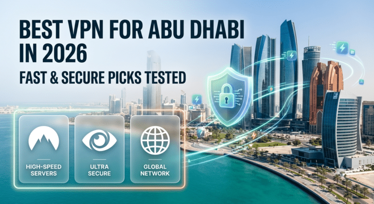 Best VPN for Abu Dhabi in 2026: Fast & Secure Picks Tested