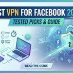 Best VPN for Facebook 2026: Tested Picks & Guide
