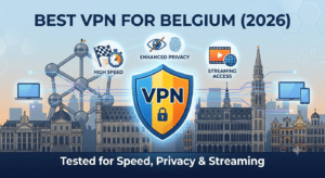 Best VPN for Belgium (2026): Tested for Speed, Privacy & Streaming