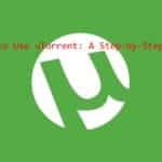 how to use utorrent​